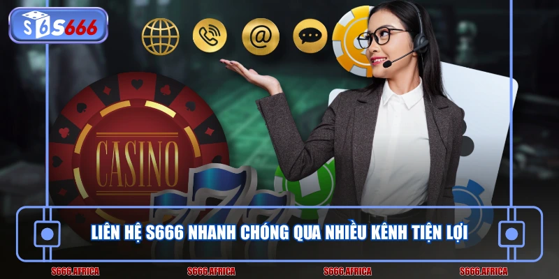 Liên hệ S666 nhanh chóng qua nhiều kênh tiện lợi