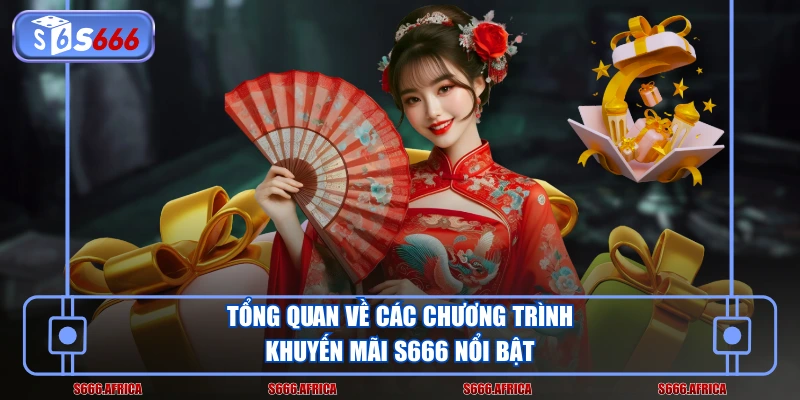 Tổng quan về các chương trình khuyến mãi S666 nổi bật
