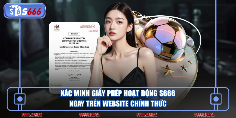 Xác minh giấy phép hoạt động S666 ngay trên website chính thức